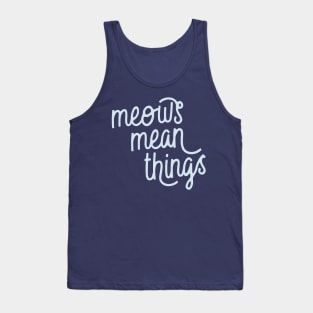 Meows Mean Things (Pattens Blue) Tank Top